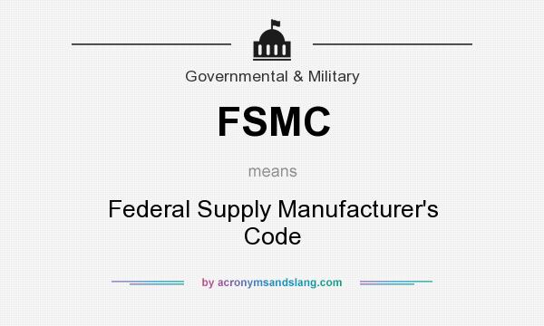 What does FSMC mean? It stands for Federal Supply Manufacturer`s Code