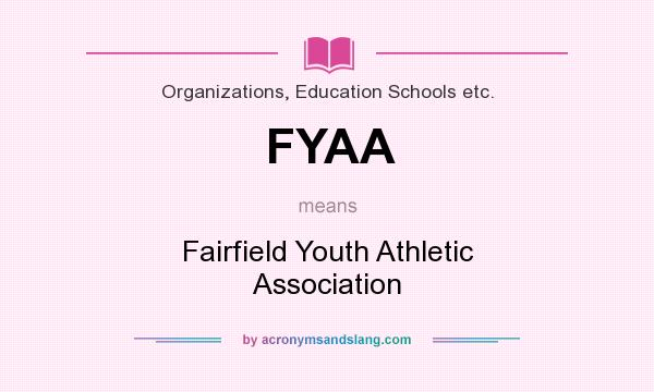 What does FYAA mean? It stands for Fairfield Youth Athletic Association