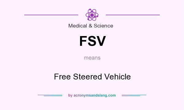 What does FSV mean? It stands for Free Steered Vehicle