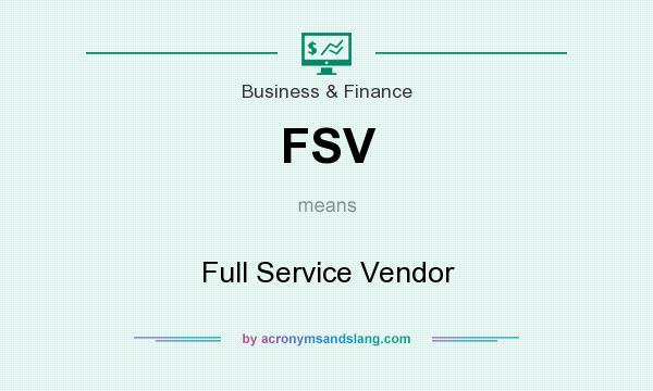 What does FSV mean? It stands for Full Service Vendor