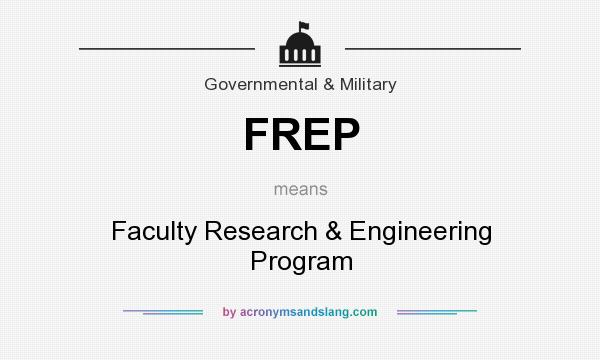 What does FREP mean? It stands for Faculty Research & Engineering Program