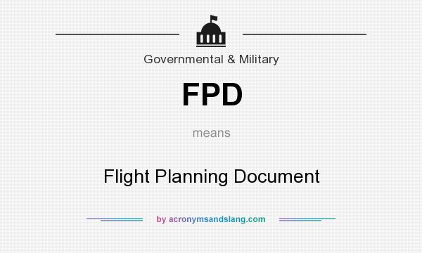 What does FPD mean? It stands for Flight Planning Document