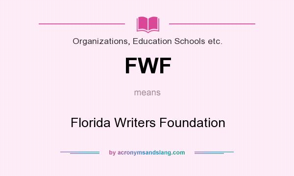 What does FWF mean? It stands for Florida Writers Foundation
