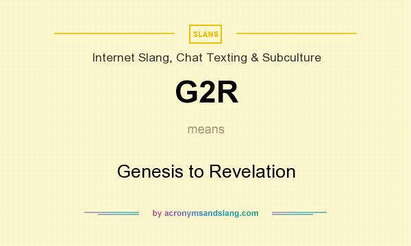 What does G2R mean? It stands for Genesis to Revelation
