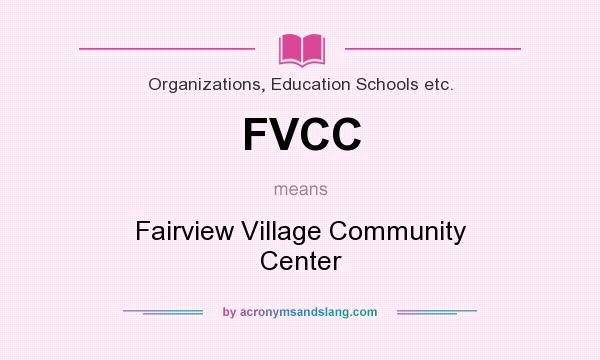 What does FVCC mean? It stands for Fairview Village Community Center