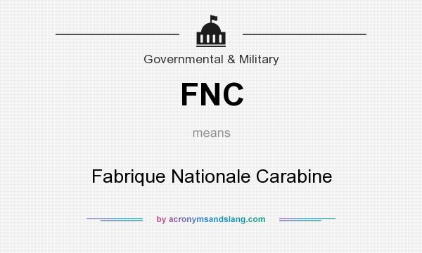 What does FNC mean? It stands for Fabrique Nationale Carabine