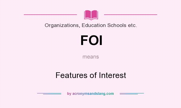 What does FOI mean? It stands for Features of Interest