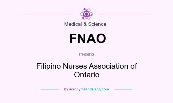 What does FNAO mean? It stands for Filipino Nurses Association of Ontario