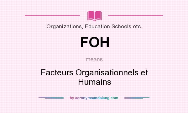 What does FOH mean? It stands for Facteurs Organisationnels et Humains