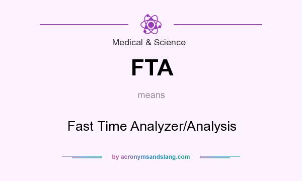 What does FTA mean? It stands for Fast Time Analyzer/Analysis
