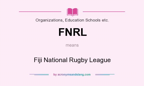 What does FNRL mean? It stands for Fiji National Rugby League
