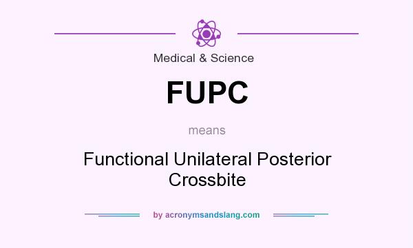 What does FUPC mean? It stands for Functional Unilateral Posterior Crossbite