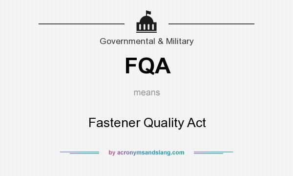 What does FQA mean? It stands for Fastener Quality Act