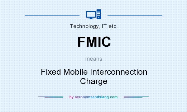 What does FMIC mean? It stands for Fixed Mobile Interconnection Charge