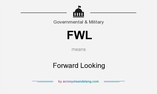 What does FWL mean? It stands for Forward Looking