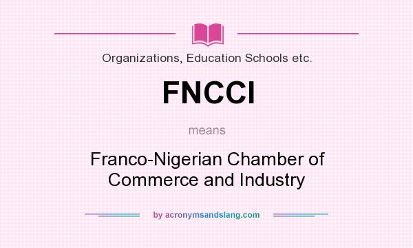 What does FNCCI mean? It stands for Franco-Nigerian Chamber of Commerce and Industry
