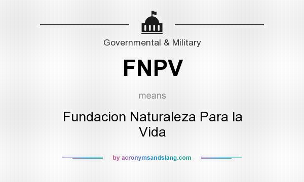 What does FNPV mean? It stands for Fundacion Naturaleza Para la Vida