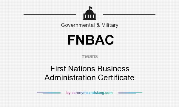 What does FNBAC mean? It stands for First Nations Business Administration Certificate