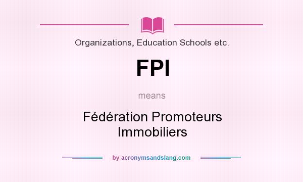 What does FPI mean? It stands for Fédération Promoteurs Immobiliers