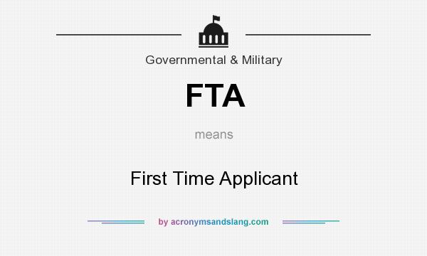 What does FTA mean? It stands for First Time Applicant
