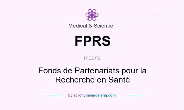 What does FPRS mean? It stands for Fonds de Partenariats pour la Recherche en Santé