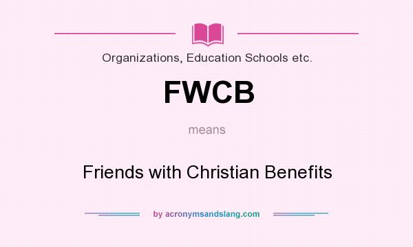 What does FWCB mean? It stands for Friends with Christian Benefits