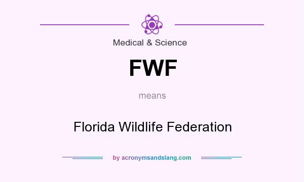 What does FWF mean? It stands for Florida Wildlife Federation