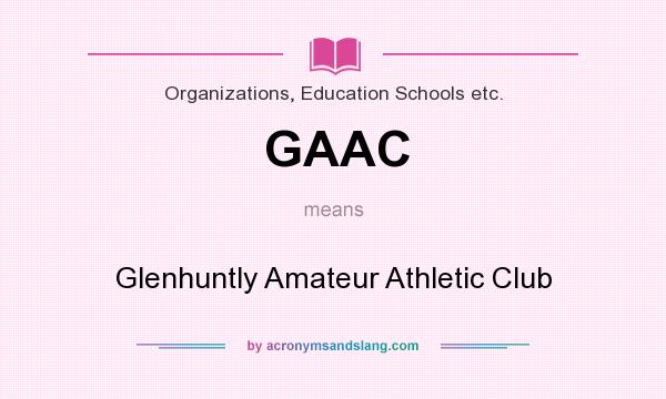 What does GAAC mean? It stands for Glenhuntly Amateur Athletic Club