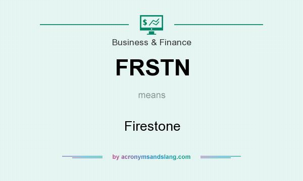 What does FRSTN mean? It stands for Firestone