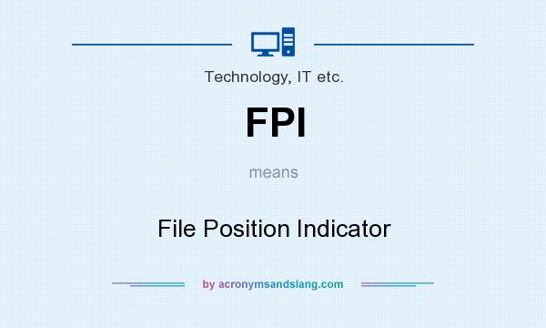 What does FPI mean? It stands for File Position Indicator