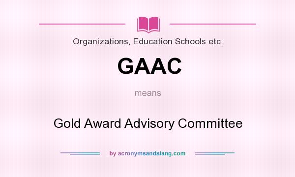 What does GAAC mean? It stands for Gold Award Advisory Committee