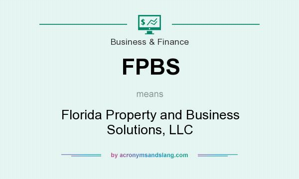 What does FPBS mean? It stands for Florida Property and Business Solutions, LLC