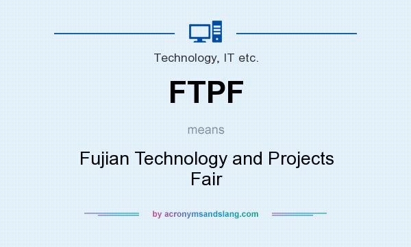What does FTPF mean? It stands for Fujian Technology and Projects Fair