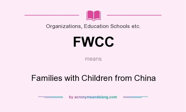 What does FWCC mean? It stands for Families with Children from China