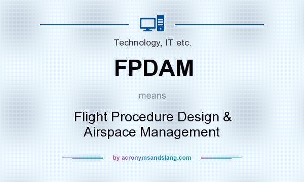 What does FPDAM mean? It stands for Flight Procedure Design & Airspace Management