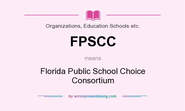 What does FPSCC mean? It stands for Florida Public School Choice Consortium