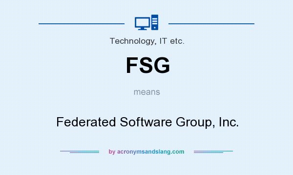 What does FSG mean? It stands for Federated Software Group, Inc.