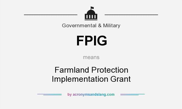 What does FPIG mean? It stands for Farmland Protection Implementation Grant