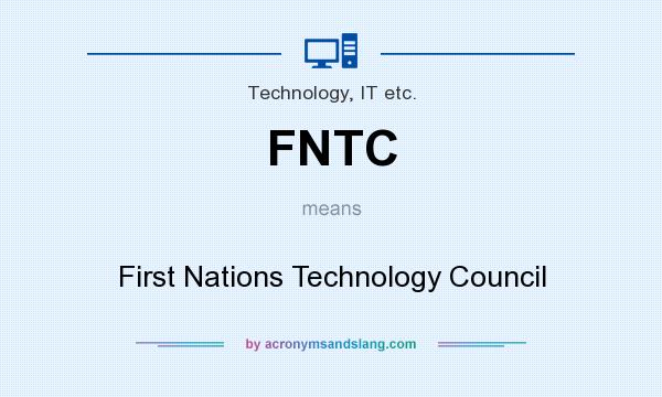 What does FNTC mean? It stands for First Nations Technology Council