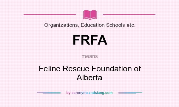 What does FRFA mean? It stands for Feline Rescue Foundation of Alberta