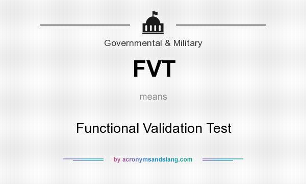 What does FVT mean? It stands for Functional Validation Test