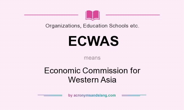 What does ECWAS mean? It stands for Economic Commission for Western Asia