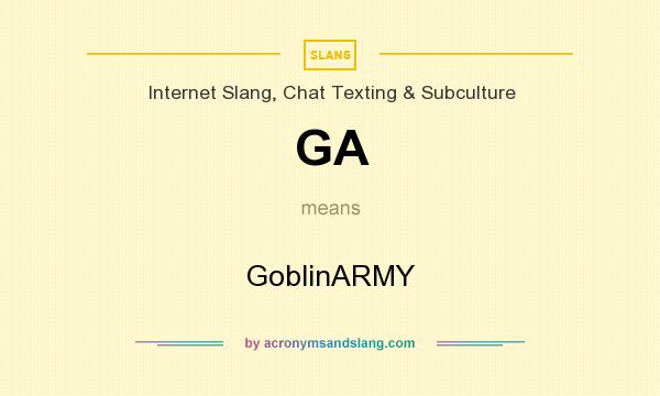 What does GA mean? It stands for GoblinARMY