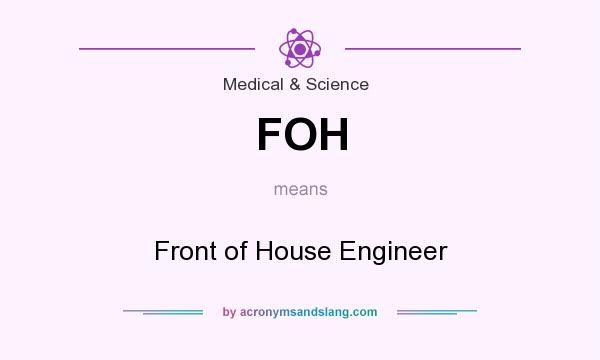 What does FOH mean? It stands for Front of House Engineer