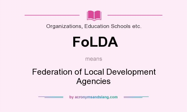 What does FoLDA mean? It stands for Federation of Local Development Agencies