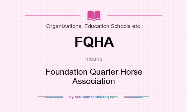 What does FQHA mean? It stands for Foundation Quarter Horse Association