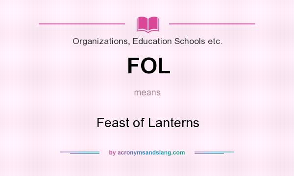 What does FOL mean? It stands for Feast of Lanterns