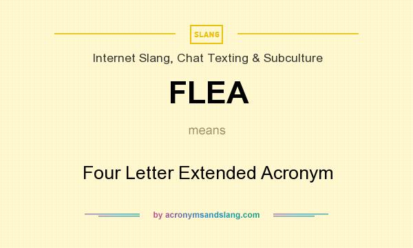 What does FLEA mean? It stands for Four Letter Extended Acronym