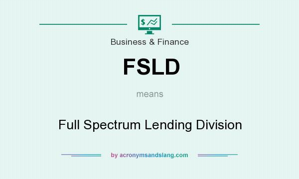What does FSLD mean? It stands for Full Spectrum Lending Division