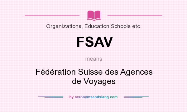 What does FSAV mean? It stands for Fédération Suisse des Agences de Voyages